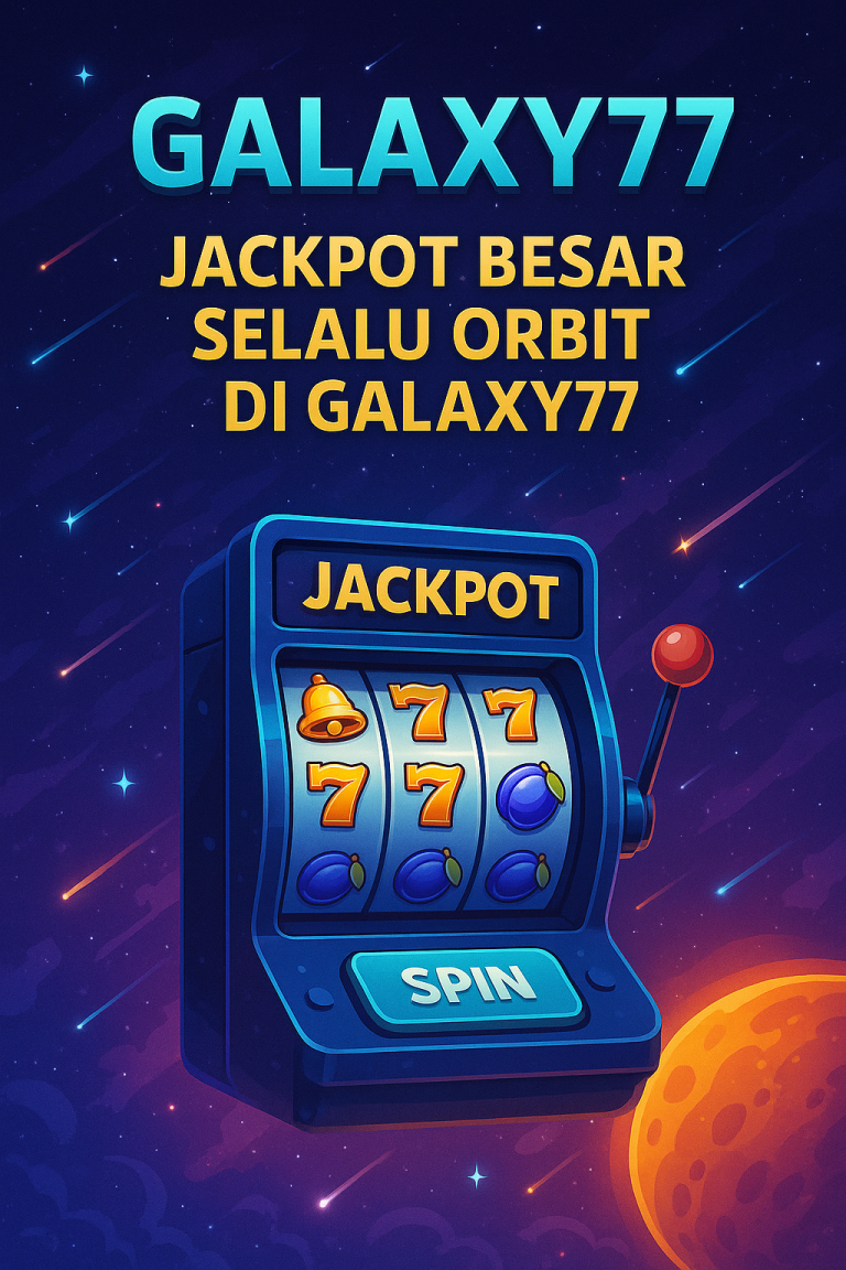 Jackpot Besar Selalu Orbit di Galaxy77